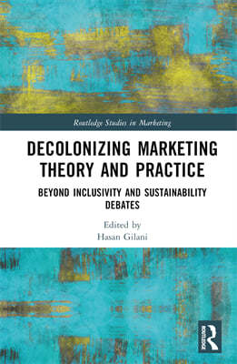 Decolonizing Marketing Theory and Practice