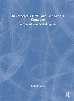 Shakespeares First Folio Cue Scripts - Comedies