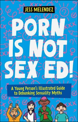 Porn is Not Sex Ed!