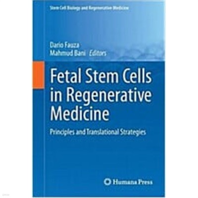 Fetal Stem Cells in Regenerative Medicine: Principles and Translational Strategies (Hardcover, 2016)