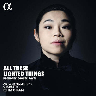 Elim Chan 프로코피예프: 로미오와 줄리엣 모음곡 / 라벨: 다프니스와 클로에 모음곡 (All These Lighted Things)