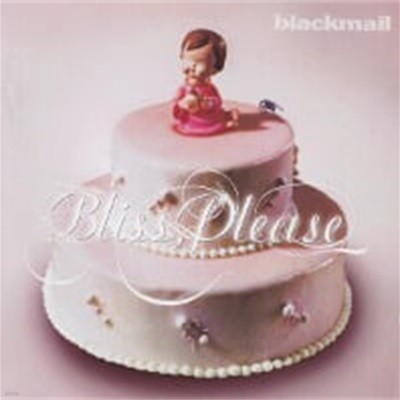 Blackmail / Bliss, Please (수입)