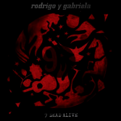 Rodrigo Y Gabriela — 9 Dead Alive 앨범 커버