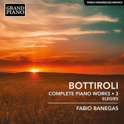 Fabio Banegas ƼѸ: ǾƳ  ǰ 3 (Bottiroli: Complete Piano Works, Vol. 3)