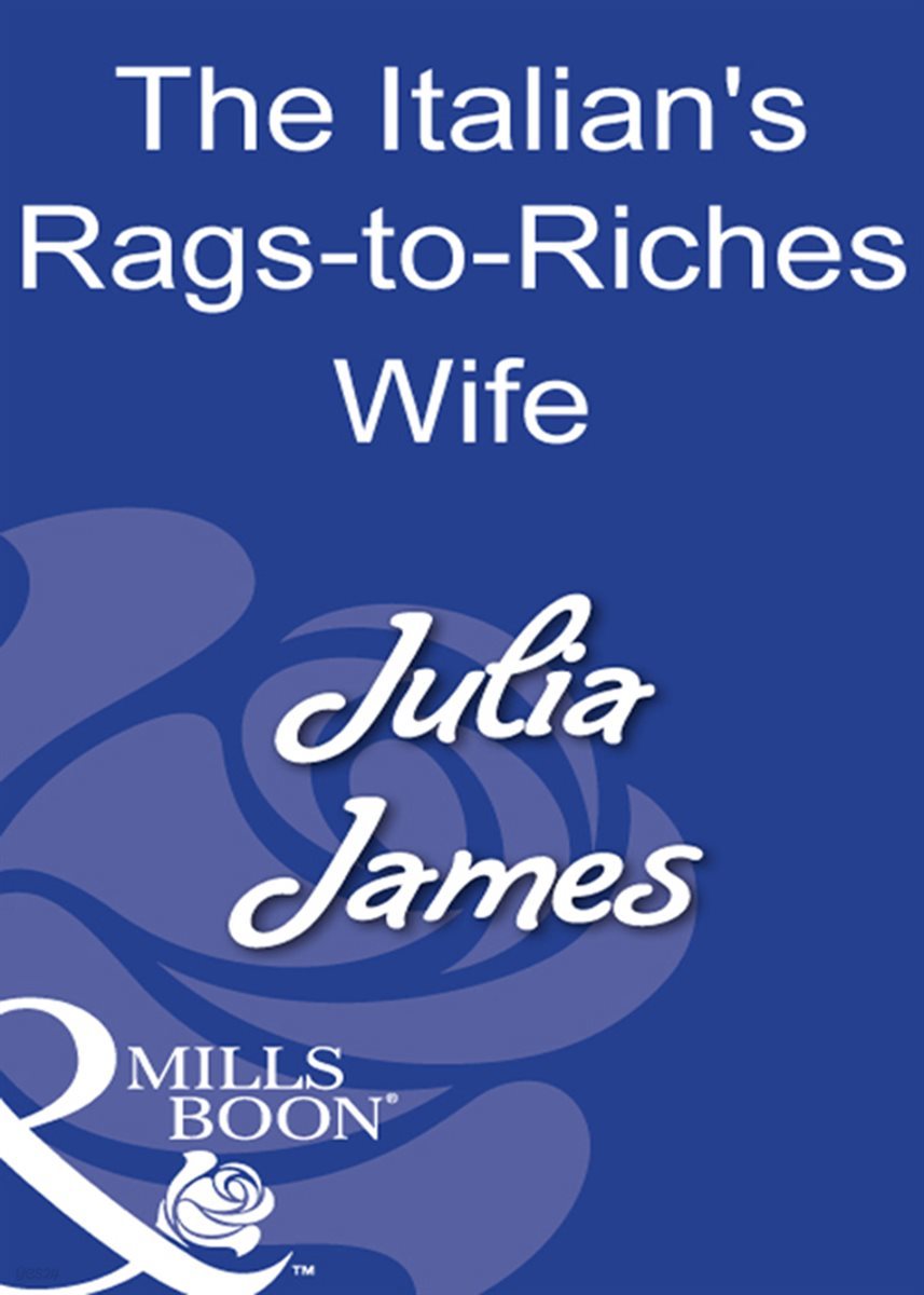 The Italian&#39;s Rags-To-Riches Wife