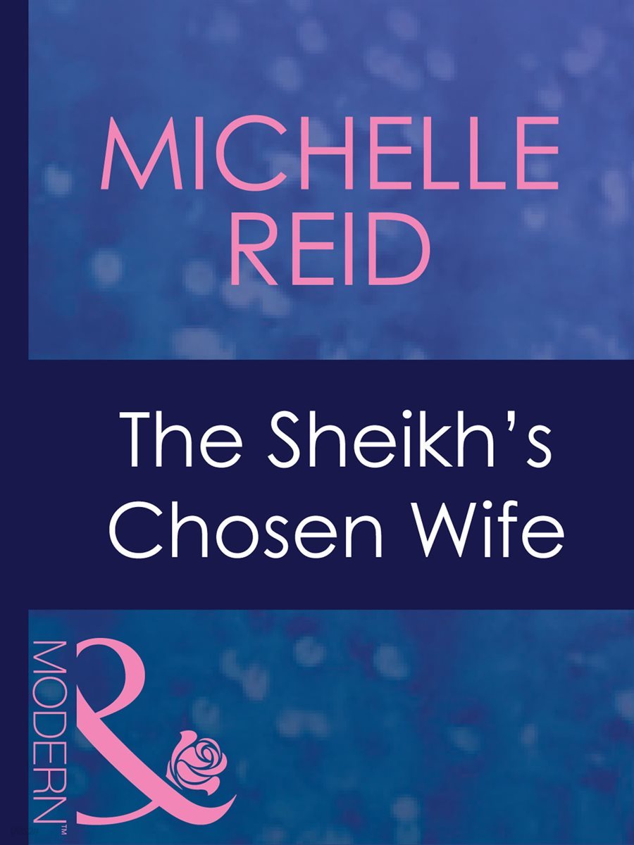 The Sheikh&#39;s Chosen Wife