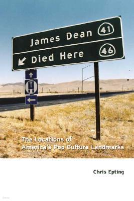 James Dean Died Here: The Locations of America's Pop Culture Landmarks