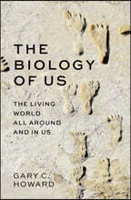 The Biology of Us: The Living World All Around and in Us