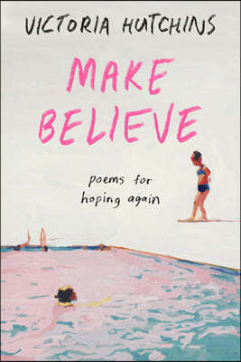 Make Believe: Poems for Hoping Again