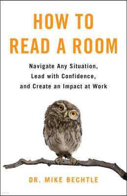 How to Read a Room: Navigate Any Situation, Lead with Confidence, and Create an Impact at Work