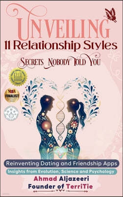 Unveiling 11 Relationship Styles: Reinventing Dating and Friendship Apps: Insights from Evolution, Science and Psychology