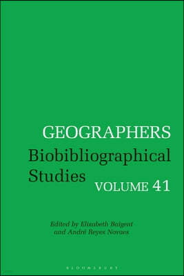 Geographers: Biobibliographical Studies, Volume 41