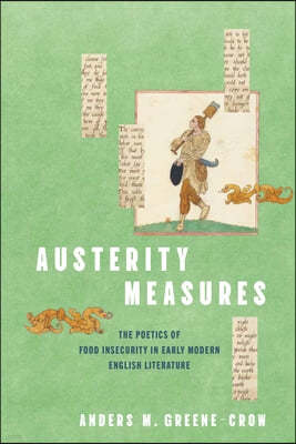 Austerity Measures: The Poetics of Food Insecurity in Early Modern English Literature