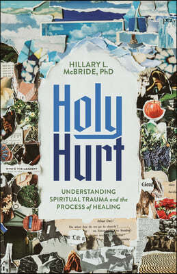 Holy Hurt: Understanding Spiritual Trauma and the Process of Healing