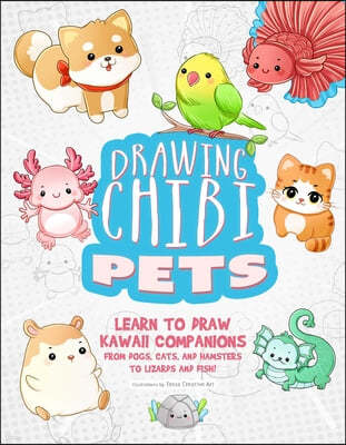 Drawing Chibi Pets: Learn to Draw Kawaii Companions, from Dogs, Cats, and Hamsters to Lizards and Fish! (How to Draw Books)