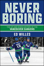 Never Boring: The Up and Down History of the Vancouver Canucks