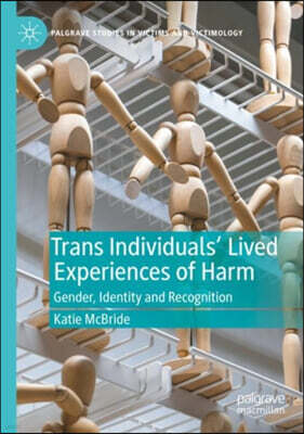 Trans Individuals Lived Experiences of Harm: Gender, Identity and Recognition