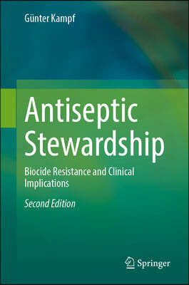 Antiseptic Stewardship: Biocide Resistance and Clinical Implications