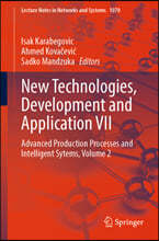 New Technologies, Development and Application VII: Advanced Production Processes and Intelligent Sytems, Volume 2