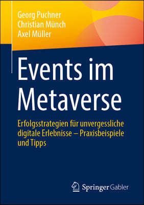 Events Im Metaverse: Erfolgsstrategien Für Unvergessliche Digitale Erlebnisse - Praxisbeispiele Und Tipps