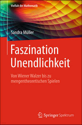 Faszination Unendlichkeit: Von Wiener Walzer Bis Zu Mengentheoretischen Spielen