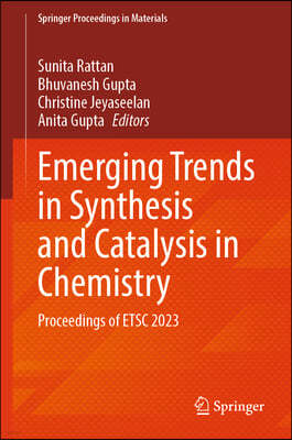 Emerging Trends in Synthesis and Catalysis in Chemistry: Proceedings of Etsc 2023