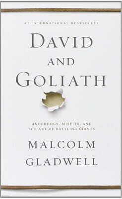 David and Goliath: Underdogs, Misfits, and the Art of Battling Giants