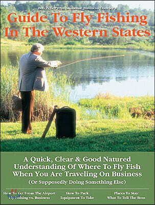 No Nonsense Business Travelers GT: Fly Fishing the Western States