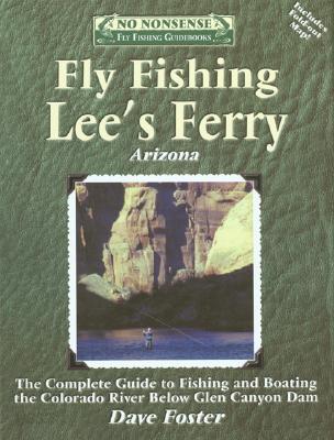 Dave Foster's Guide to Fly Fishing Lee's Ferry