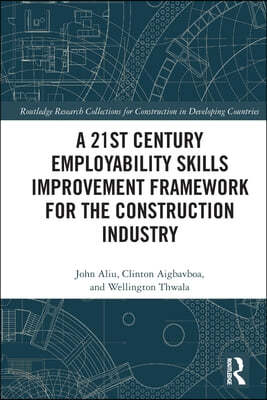 21st Century Employability Skills Improvement Framework for the Construction Industry