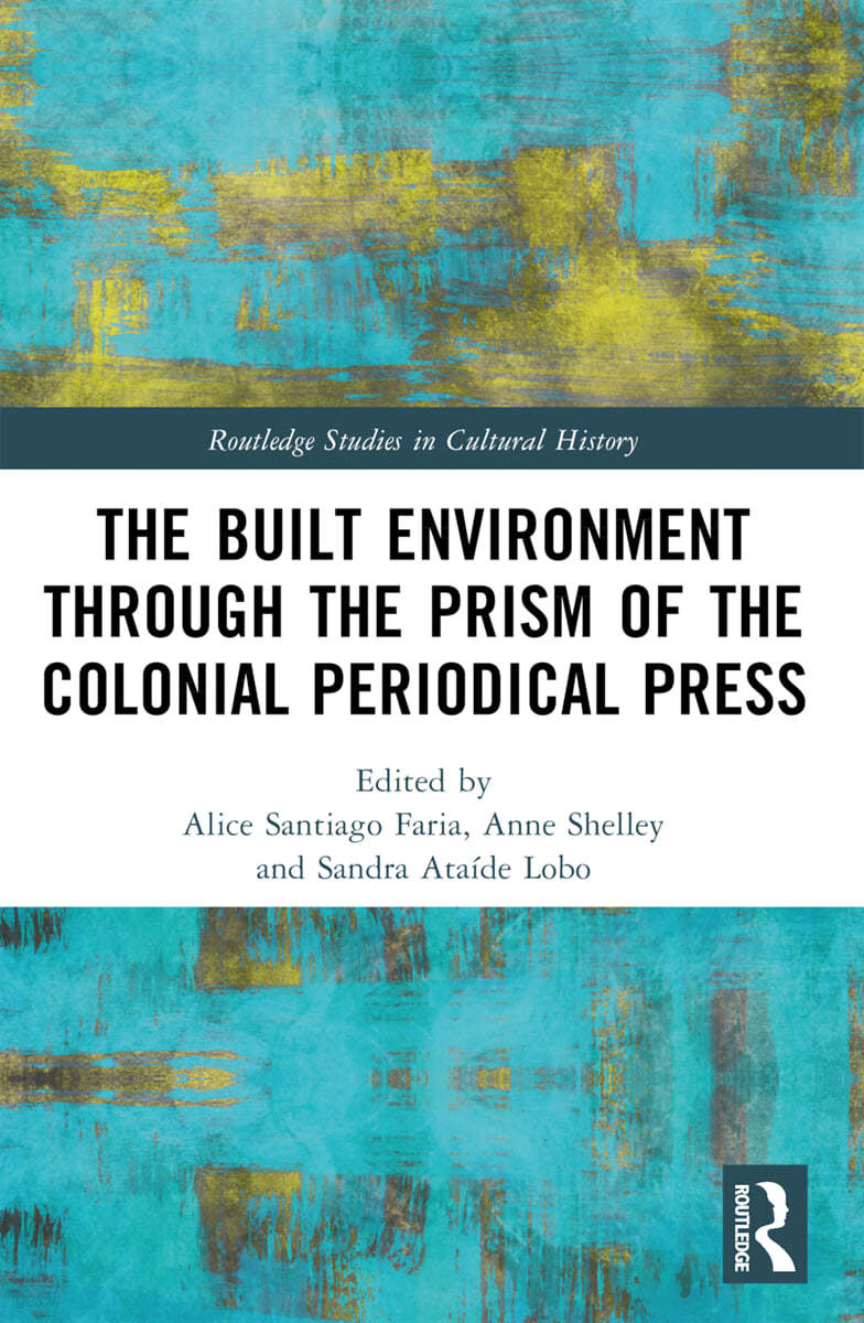 Built Environment through the Prism of the Colonial Periodical  Press