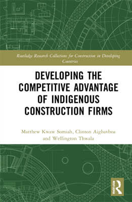 Developing the Competitive Advantage of Indigenous Construction Firms