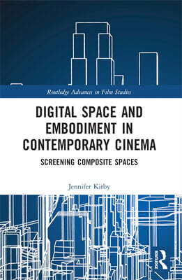 Digital Space and Embodiment in Contemporary Cinema