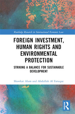 Foreign Investment, Human Rights and Environmental Protection