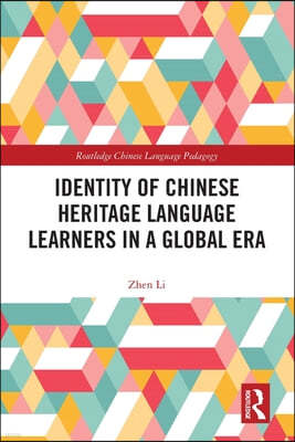 Identity of Chinese Heritage Language Learners in a Global Era