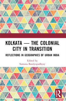 Kolkata ? The Colonial City in Transition