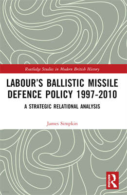 Labours Ballistic Missile Defence Policy 1997-2010