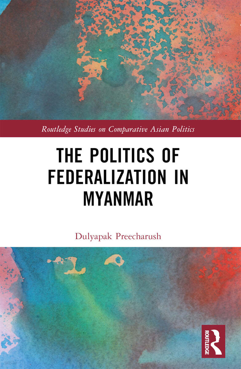 Politics of Federalization in Myanmar