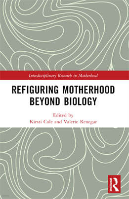 Refiguring Motherhood Beyond Biology