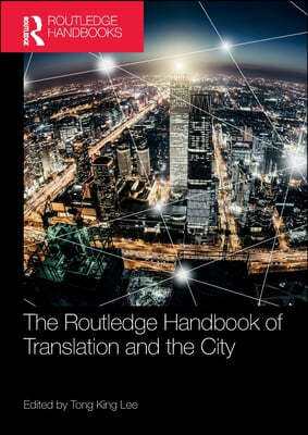 Routledge Handbook of Translation and the City