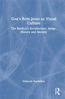 Goas Bom Jesus as Visual Culture