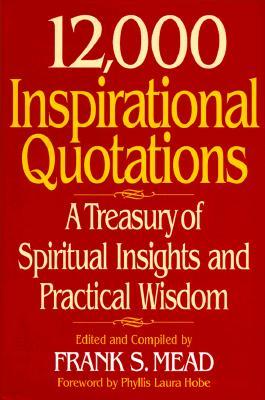 12,000 Inspirational Quotations: A Treasury of Spiritual Insights and Practical Wisdom