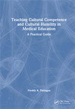 Teaching Cultural Competence and Cultural Humility in Medical Education