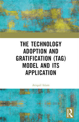 Technology Adoption and Gratification (TAG) Model and Its Application