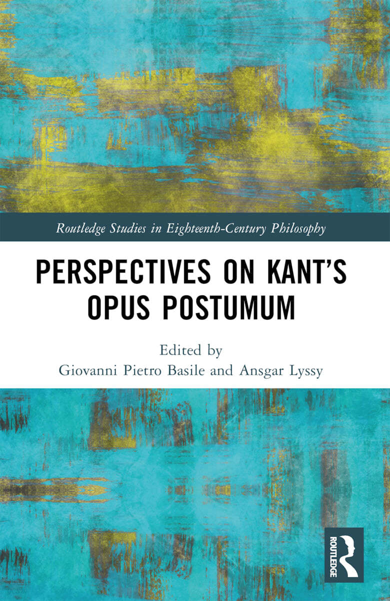 Perspectives on Kant’s Opus postumum