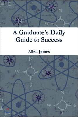 A Graduate's Daily Guide to Success - Paperback