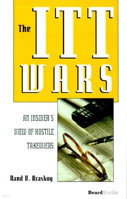 The ITT Wars: An Insider's View of Hostile Takeovers