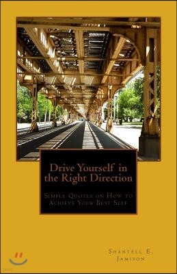 Drive Yourself in the Right Direction: Simple Quotes on How to Achieve Your Best Self