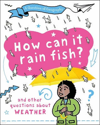 A Question of Geography: How Can it Rain Fish?