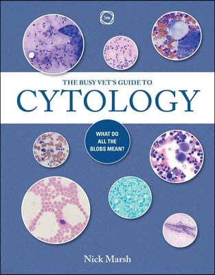 The Busy Vet's Guide to Cytology